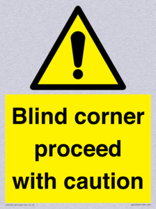  Blind corner proceed with caution Sign
